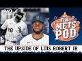 Here's why the bar for Mets success is so reachable for Luis Robert Jr | The Mets Pod