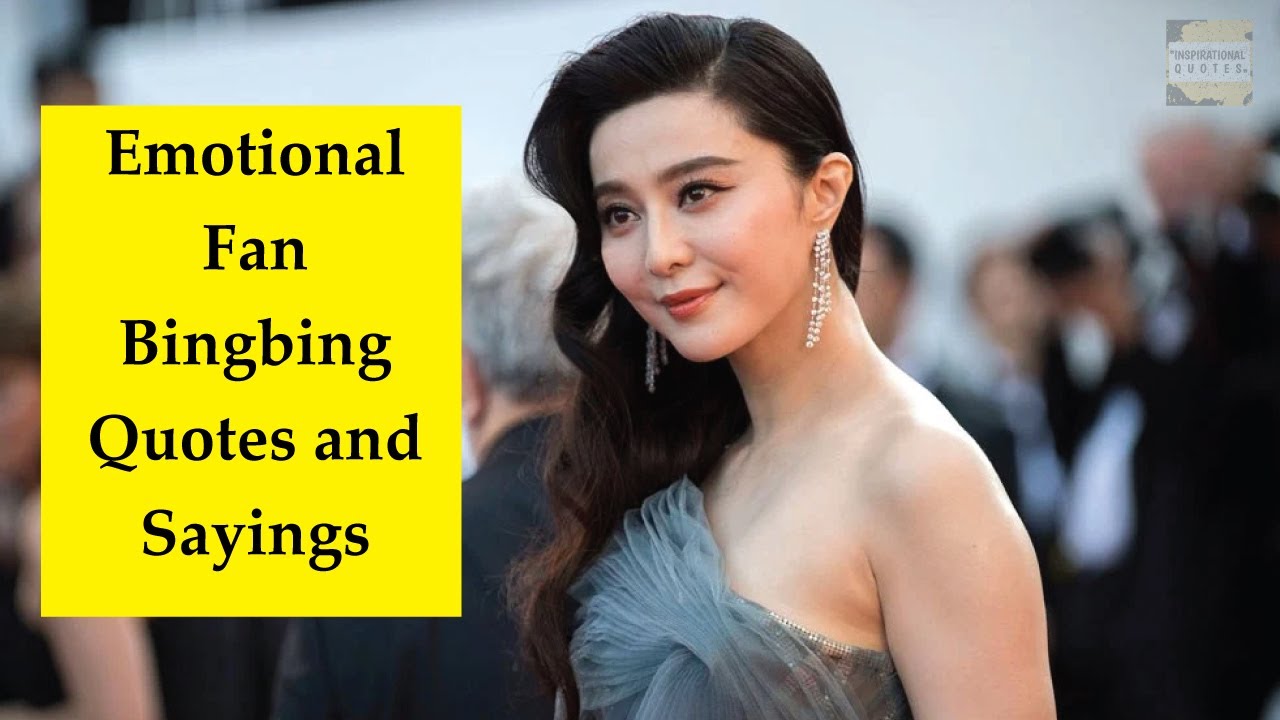Emotional Fan Bingbing Quotes and Sayings Fan Bingbing China's Top