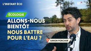 Allons-Nous Bientôt Nous Battre Pour Leau ? Simon Porcher