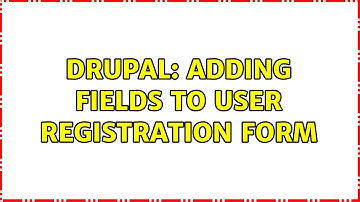 Drupal: Adding fields to user registration form (4 Solutions!!)