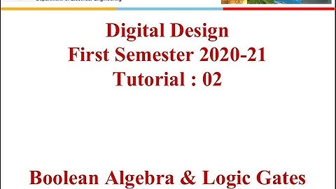 Digital Design Tutorial 2 Boolean Algebra & Logic Gates