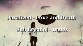 Paralized Love and Death Sub Español - Inglés