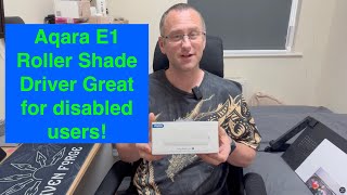 Aqara E1 Roller Shade Driver Install & Setup. A great product for the disability smart home.