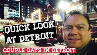 Quick Look at Detroit.  Short Visit.  A Couple of Days in Detroit