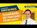 Atualidades do Mercado Financeiro (Concurso Escriturário Banco do Brasil 2021)  Prof. Alex Mendes