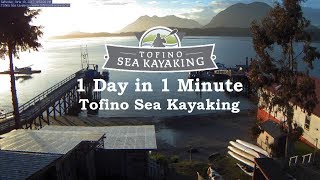 Tofino Sea Kayaking  - 1 Day in 1 Minute - Timelapse