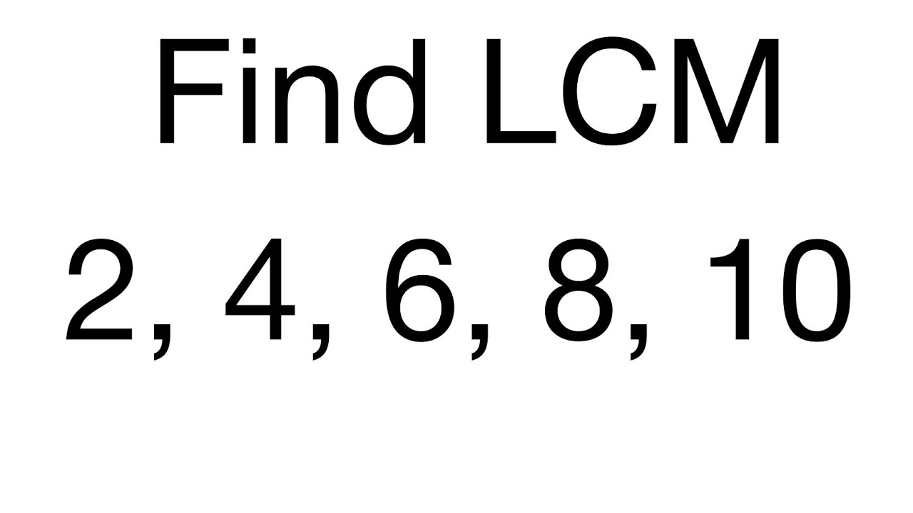 find-lcm-of-2-4-6-8-10-least-common-multiple-youtube