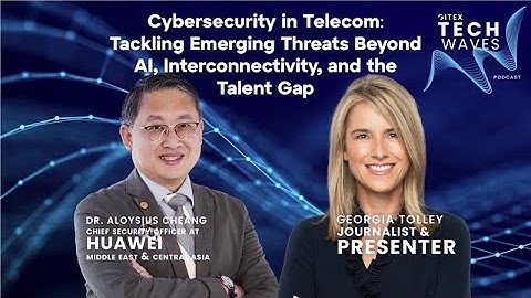 GITEX Tech Waves S3, E5 | Tackling Emerging Threats Beyond AI, Interconnectivity, and the Talent Gap