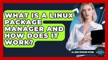 What Is A Linux Package Manager And How Does It Work? - All About Operating Systems