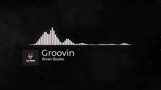 Copyright Free Music | Groovin | Brian Boyko