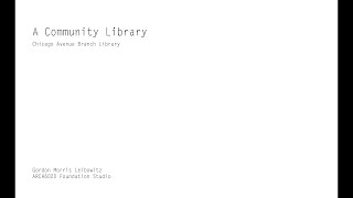 ARCH6020 | A Community Library | Gordon Leibowitz