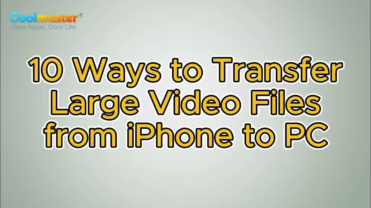 Top 10 Ways to Transfer Large Video Files from iPhone to PC Easily