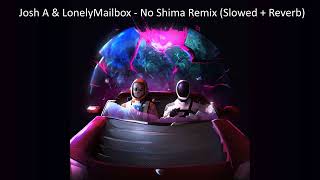 Josh A & LonelyMailbox - No Shima Remix (Slowed + Reverb)