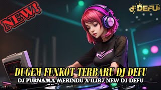 DUGEM FUNKOT TERBARU 2024‼️ DJ PURNAMA MERINDU VS ILIR 7 CINTA TERLARANG NEW DJ DEFU