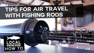 Tips for Air Travel with Fishing Rods | Local Knowledge Fishing Show