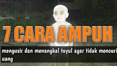 7 cara ampuh mengusir tuyul