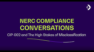 Conversation 3 – NERC CIP Part 1 – Misclassification of Cyber System Categorization Under CIP-002