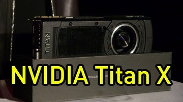 NVIDIA Titan X Graphics Card Announced - 12GB, 8 Billion Transistors