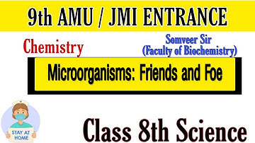 Microorganisms Friends and Foe | Class 8 | CBSE |IX AMU ENTRANCE |