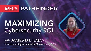 ECS Pathfinder - A better path to Cybersecurity with James Dieteman