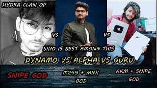 HYDRA CLAN OP : DYNAMO VS ALPHA VS GURU : WHO IS BEST AMONG THEM OVER ALL : MUST WATCH