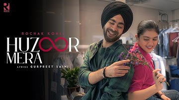 Huzoor Mera Official Video | Rochak Kohli | Manjot Singh | Lehar Khan | Gurpreet Saini