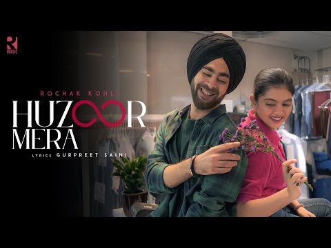 Huzoor Mera Official Video Rochak Kohli Manjot Singh Lehar Khan Gurpreet Saini