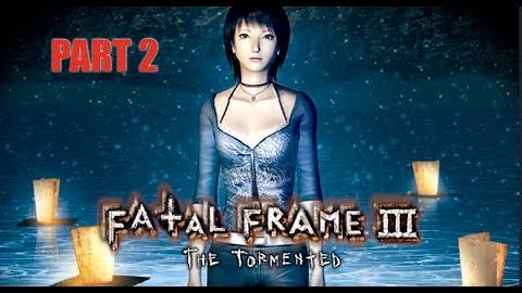 Fatal Frame 3 The Tormented PS2 Blind Playthrough Part 2
