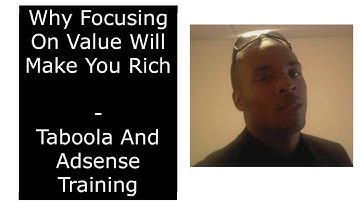 Why Focusing On Value Will Make You Rich  -  Taboola And Adsense Training