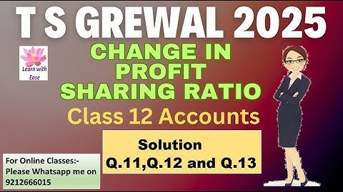 Q11,Q12 and Q13| Change in Profit Sharing Ratio| TS Grewal 2025| Class 12| Accounts@learnwithease