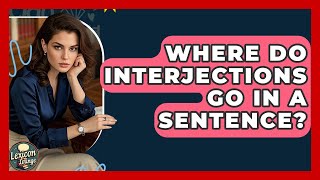 Where Do Interjections Go In A Sentence? - Lexicon Lounge
