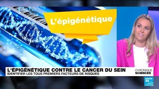 Octobre rose : l'épigénétique ouvre une nouvelle voie thérapeutique • FRANCE 24