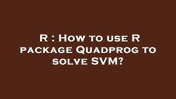 R : How to use R package Quadprog to solve SVM?