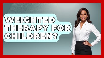 Weighted Therapy For Children? - Answers About Autism