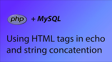 PHP & MySQL Tutorial 3 - Echo HTML and string concatention