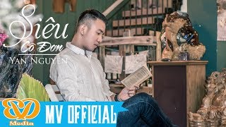 Siêu Cô Đơn - Yan Nguyễn [MVOFFICIAL]