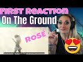 ROSÉ - 'On The Ground' M/V REACTION | JUST JEN FIRST TIME EVER REACTION TO ROSÉ -'On The Ground' M/V