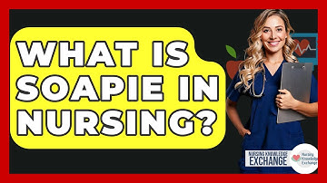 What Is SOAPIE In Nursing? - Nursing Knowledge Exchange