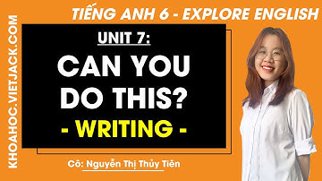 Tiếng Anh 6 Unit 7: Writing - trang 78 | Explore English (HAY NHẤT)
