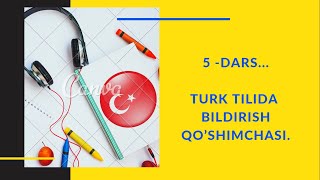 Turktili| 5-Dars🇹🇷 Bildirish qo'shimchasi📚 Turk tilini o’rganamiz | турк тили