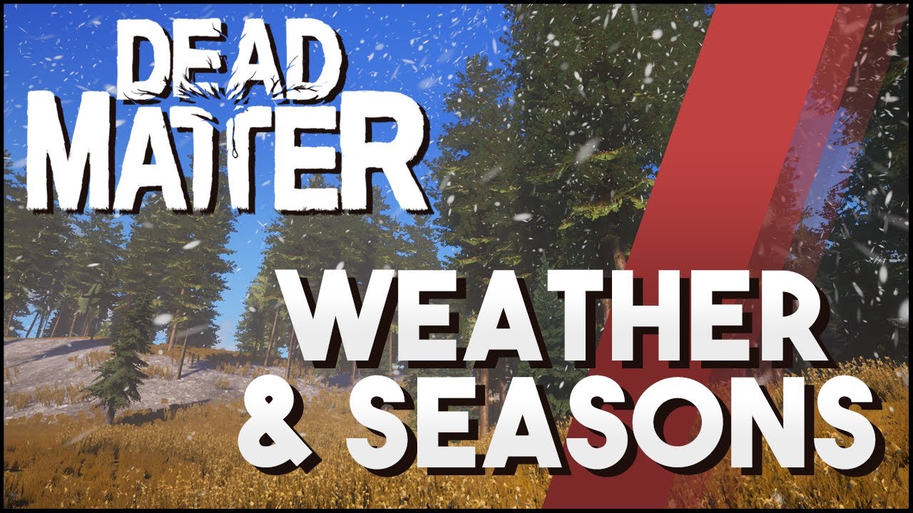 Dead Matter Explained - Weather And Seasons