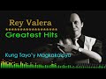 04. Kung Tayo&#39;y Magkakalayo - Rey Valera - Audio