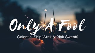 Only A Fool - Galantis, Ship Wrek \& Pink Sweat$ (Tradução\/Lyrics)