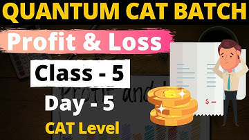 Profit & Loss Class - 5 | For CAT, GMAT, GRE, NMAT, SNAP, IIFT, XAT | Quantum CAT Batch