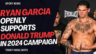 Ryan Garcia openly supports Donald Trump 2024 campaign putting on a boxing show for his entourage