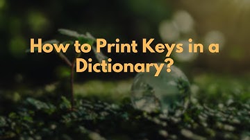 How to Print Keys in a Dictionary?