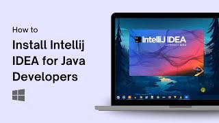 Information How To Install Intellij IDEA for Java Developers Guide