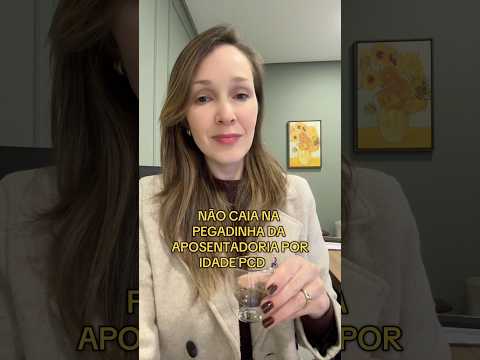🚨 O que você precisa saber para NÃO cair na armadilha da aposentadoria por idade PCD.