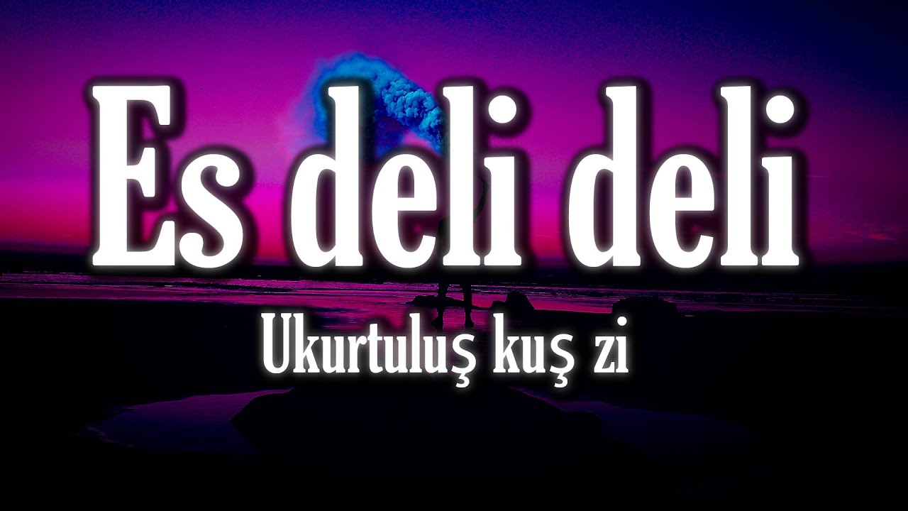 🔴 Kurtuluş Kuş & Burak Bulut Es Deli Deli (Sözleri/Lyrics) YouTube