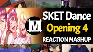 SKET Dance Opening 4 | Reaction Mashup